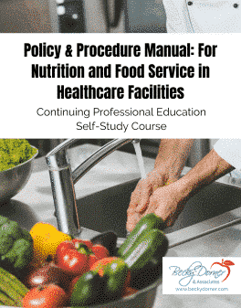 Purchase the Policy & Procedure Manual: For Nutrition and Food Service in Healthcare Facilities, 2023 Course today!