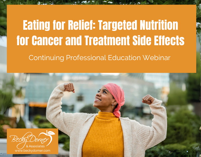 Eating for Relief: Targeted Nutrition for Cancer and Treatment Side Effects Webinar