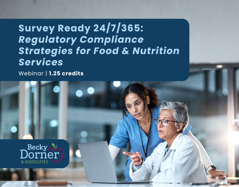Survey Ready 24/7/365: Regulatory Compliance Strategies for Food & Nutrition Services